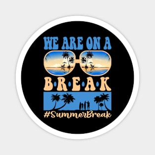 We Are On A Break Glasses Summer Break Viwe Groovy Summer Teacher Magnet